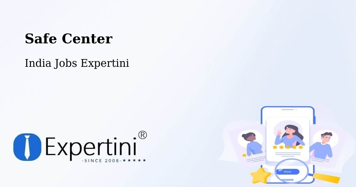 Safe Center - India Jobs Expertini