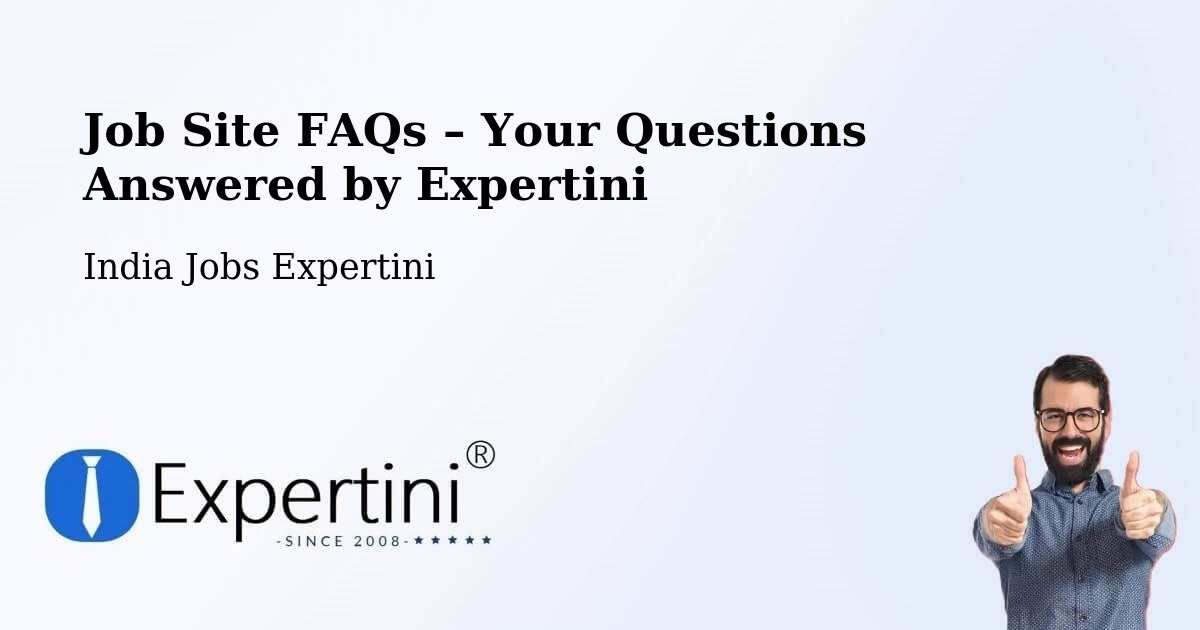 Job Site FAQs – Frequently Asked Questions – Vapi - Vapi, India Jobs Expertini